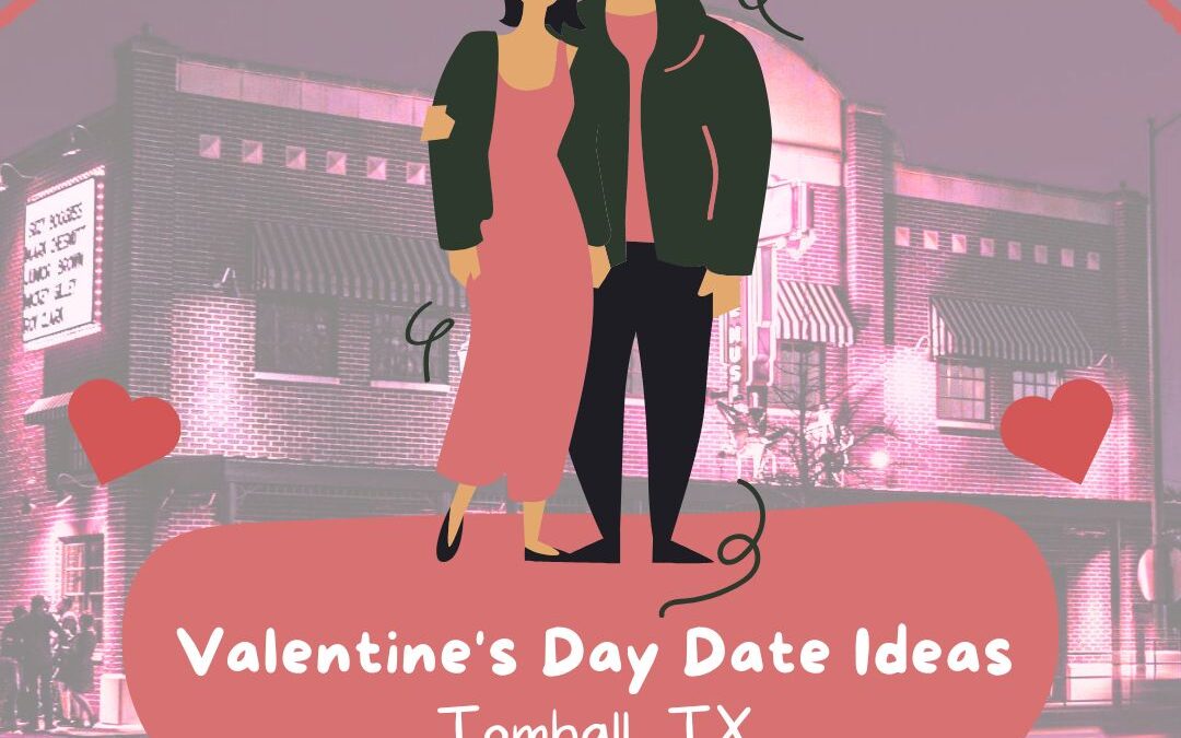 Valentines Day Date Ideas: Visit Tomball Texas